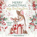 Merry Christmas, My Darling Dear Celebrating the Gift of Jesus【電子書籍】[ Amy Kavela...