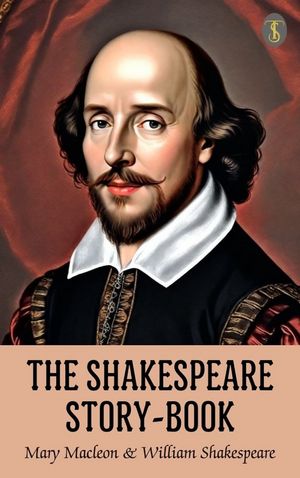 The Shakespeare Story-Book【電子書籍】[ Macleod, Mary & Shakespeare, William ]