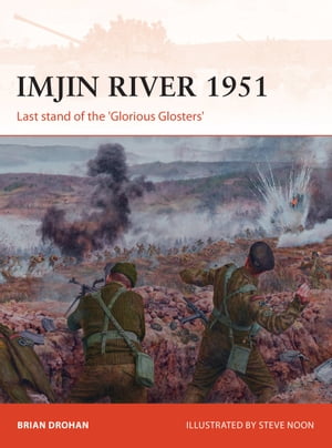 Imjin River 1951 Last stand of the 'Glorious Glosters'Żҽҡ[ Brian Drohan ]