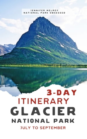ŷKoboŻҽҥȥ㤨3-Day Glacier National Park Itinerary Your Guide to Montana's Glacier National ParkŻҽҡ[ Jennifer Melroy ]פβǤʤ487ߤˤʤޤ
