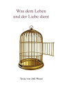Was dem Leben und der Liebe dient Texte von Jo?l Weser zur PrEssenz? - Systemisc...