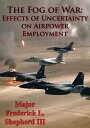 ŷKoboŻҽҥȥ㤨The Fog Of War: Effects Of Uncertainty On Airpower EmploymentŻҽҡ[ Major Frederick L. Shepherd III ]פβǤʤ132ߤˤʤޤ