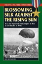 Blossoming Silk Against the Rising Sun U.S. and Japanese Paratroopers at War in the Pacific in World War II【電子書籍】 Gene Eric Salecker