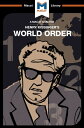 An Analysis of Henry Kissinger 039 s World Order Reflections on the Character of Nations and the Course of History【電子書籍】 Bryan Gibson