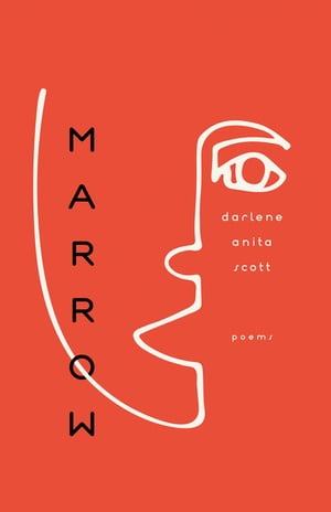 Marrow Poems【電子書籍】[ darlene anita scott ]