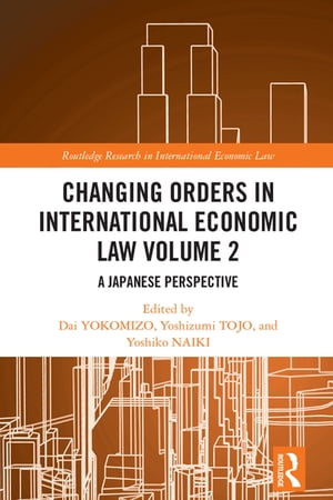 Changing Orders in International Economic Law Volume 2