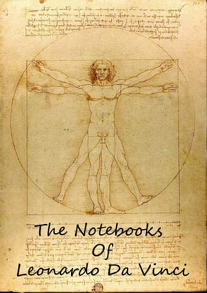 The Notebooks Of Leonardo Da Vinci Volume 1