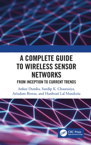 A Complete Guide to Wireless Sensor Networks