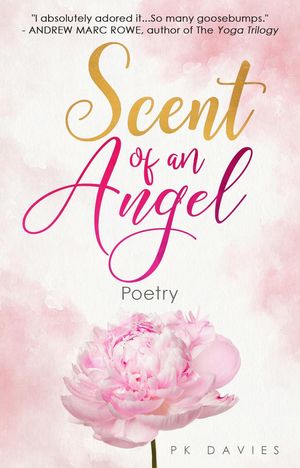 Scent of an Angel: PoetryŻҽҡ[ PK Davies ]