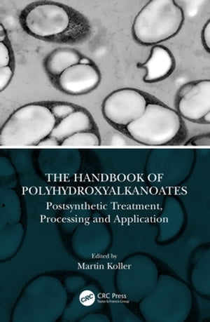 The Handbook of Polyhydroxyalkanoates