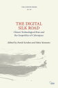 The Digital Silk Road China’s Technological Rise and the Geopolitics of Cyberspace【電子書籍】