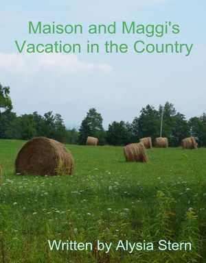 Maison and Maggi's Vacation in the Country