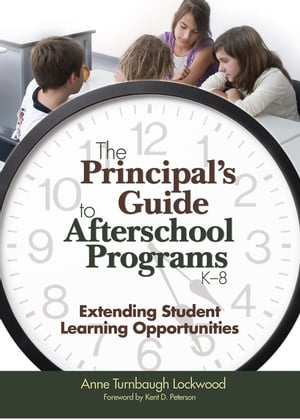 The Principal′s Guide to Afterschool Programs, K-8