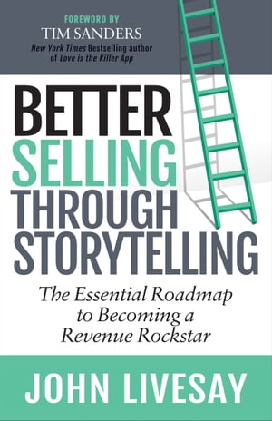 ŷKoboŻҽҥȥ㤨Better Selling Through Storytelling The Essential Roadmap to Becoming a Revenue RockstarŻҽҡ[ John Livesay ]פβǤʤ10ߤˤʤޤ