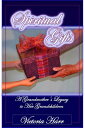 Spiritual Gifts, A Grandmother's Legacy to Her Grandchildren【電子書籍】[ Victoria Har...