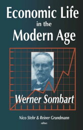 Economic Life in the Modern Age【電子書籍】[ Werner Sombart ]