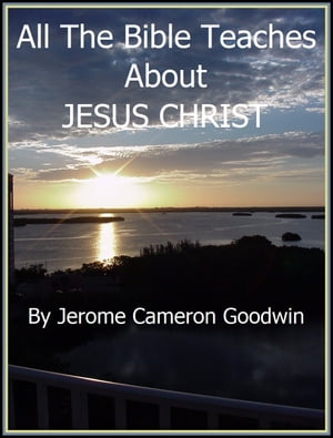 JESUS 5 CHRIST An Exhaustive Study On This Subject【電子書籍】[ Jerome Cameron Goodwin ]