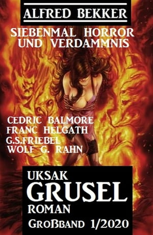 Uksak Grusel-Roman Großband 1/2020 - Siebenmal Horror und Verdammnis