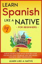 Learn Spanish Like a Native for Beginners - Level 1: Learning Spanish in Your Car Has Never Been Easier Have Fun with Crazy Vocabulary, Daily Used Phrases, Exercises Correct Pronunciations Spanish Language Lessons, 1【電子書籍】