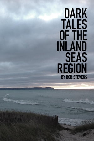 ŷKoboŻҽҥȥ㤨Dark Tales of the Inland Seas RegionŻҽҡ[ Bob Stevens ]פβǤʤ567ߤˤʤޤ