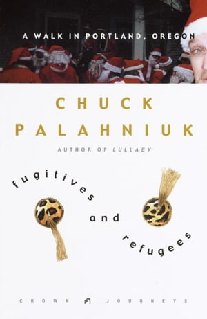 Fugitives and Refugees A Walk in Portland, OregonŻҽҡ[ Chuck Palahni...