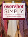 Overshot Simply Understanding the Weave Structure 38 Projects to Practice Your Skills【電子書籍】 Susan Kesler-Simpson