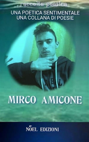 Una poetica sentimentale una collana di poesie【電子書籍】[ Mirco Amicone ]