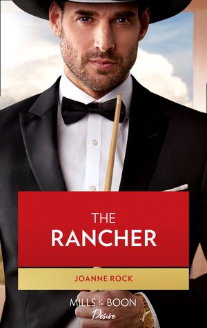 The Rancher (Dynasties: Mesa Falls, Book 5) (Mills & Boon Desire)