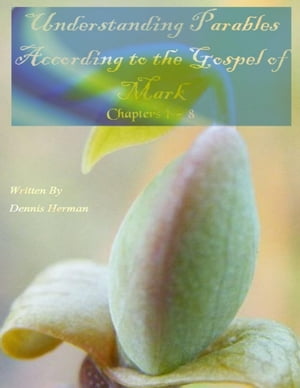 Understanding Parables According to the Gospel of Mark: Chapters 1 to 8Żҽҡ[ Dennis Herman ]