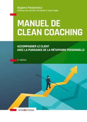 Manuel de Clean coaching - 2e ?d. Accompagner le client avec la puissance de la m?taphore personnelle