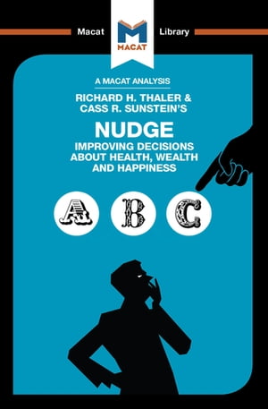 An Analysis of Richard H. Thaler and Cass R. Sunstein's Nudge