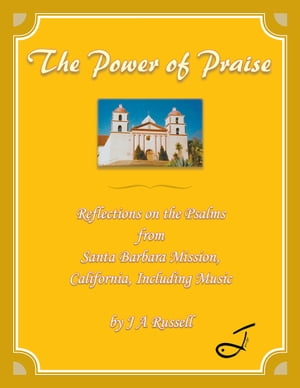 ŷKoboŻҽҥȥ㤨The Power of Praise Reflections on the Psalms from Santa Barbara Mission, California Including MusicŻҽҡ[ J A Russell ]פβǤʤ607ߤˤʤޤ