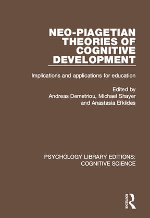 Neo-Piagetian Theories of Cognitive Development Implications and Applications for Education