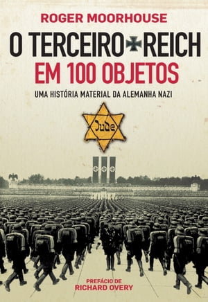 O Terceiro Reich em 100 Objetos