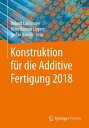 Konstruktion f?r die Additive Fertigung 2018