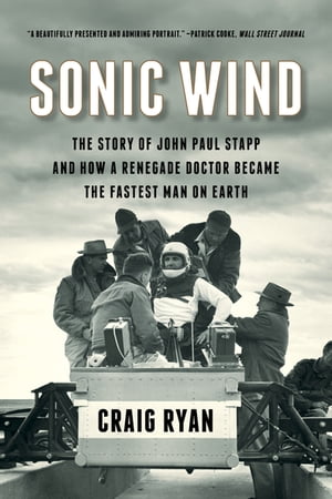 ŷKoboŻҽҥȥ㤨Sonic Wind The Story of John Paul Stapp and How a Renegade Doctor Became the Fastest Man on EarthŻҽҡ[ Craig Ryan ]פβǤʤ2,221ߤˤʤޤ
