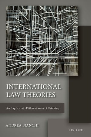 International Law Theories An Inquiry into Different Ways of Thinking