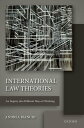 International Law Theories An Inquiry into Different Ways of Thinking【電子書籍】 Andrea Bianchi