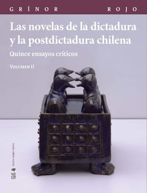 Las novelas de la dictadura y la postdictadura chilena. Vol. II