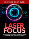 Laser Focus (Traduzido) Aproveitamento do poder de concentra??o para atingir suas metas e realizar seus desejos
