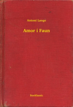 Amor i Faun【電子書籍】[ Antoni Lange ]