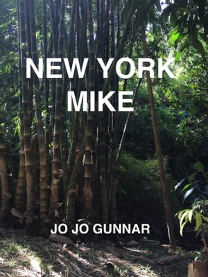 New York Mike【電子書籍】[ Jo Jo Gunnar ]