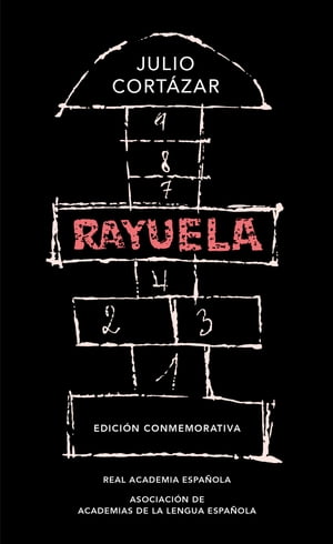 Rayuela (Edici?n conmemorativa de la RAE y la ASALE)