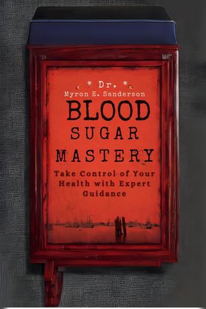 Blood Sugar Mastery: Take Control of Your Health with Expert Guidance