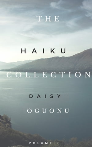 The Haiku Collection【電子書籍】[ Daisy Oguonu ]