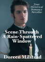 Scene Through A Rain-Spattered Window: Four Historical Romance Novellas