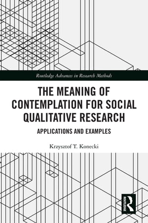 The Meaning of Contemplation for Social Qualitative Research Applications and Examples