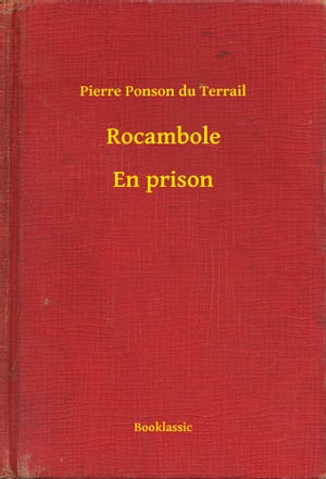 Rocambole - En prison【電子書籍】[ Pierre 