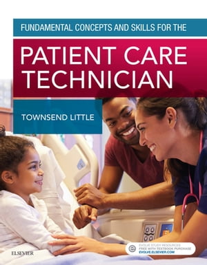 Fundamental Concepts and Skills for the Patient Care Technician - E-Book