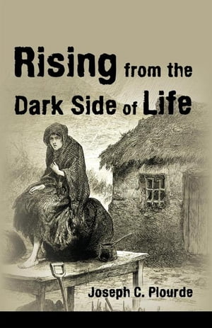 Rising from the Dark Side of Life One Man’S Spiritual Journey from Fear to Enlightenment【電子書籍】[ Joseph C. Plourde ]